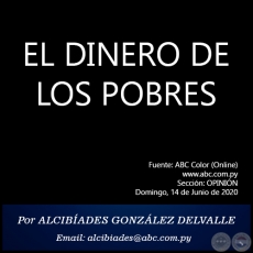 EL DINERO DE LOS POBRES - Por ALCIBADES GONZLEZ DELVALLE - Domingo, 14 de Junio de 2020